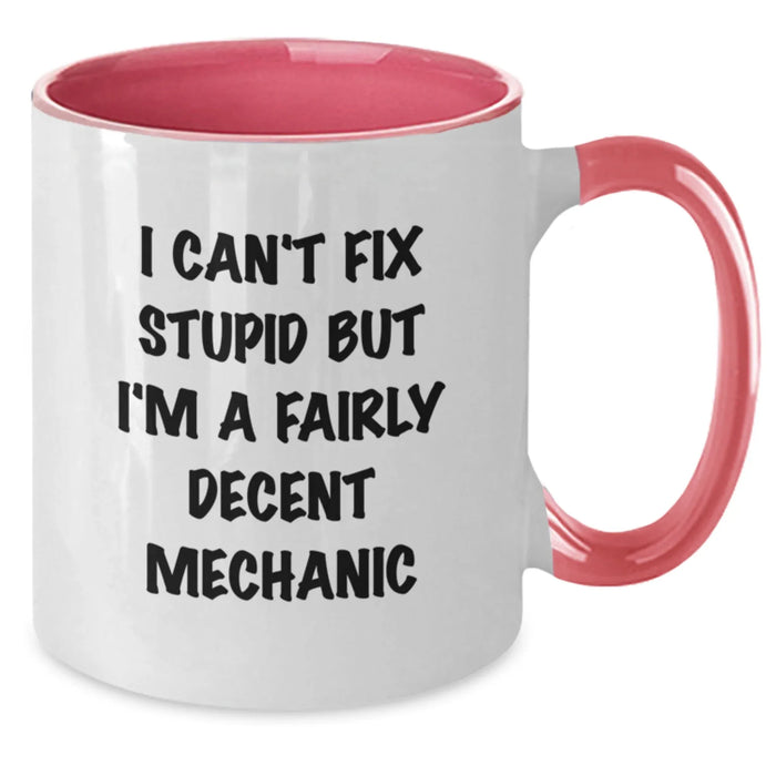 Funny Mechanic Gifts for Valentine's, Two Tone Coffee Mug, I Can't Fix Stupid But I'm A Fairly Decent Mechanic, Gifts from Men to Mechanic Friends - Additional