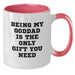 Funny and Heartfelt Gifts for Goddad from Men, Unique Christmas Unique Gifts for Him, Two Tone Coffee Mug with Quote 'Being My Goddad Is The Only Gift You Need' - Additional