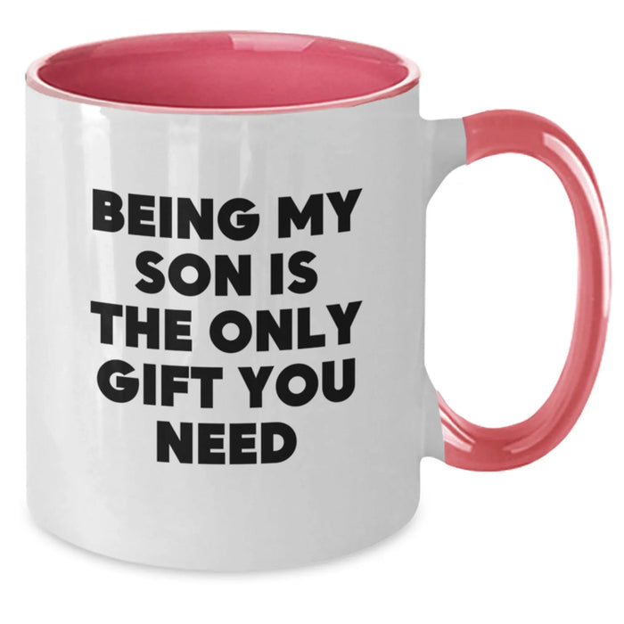 Unique Birthday Unique Gifts for Son, Funny Two Tone Coffee Mug - 'Being My Son Is The Only Gift You Need' - Gifts from Family for Men - Additional
