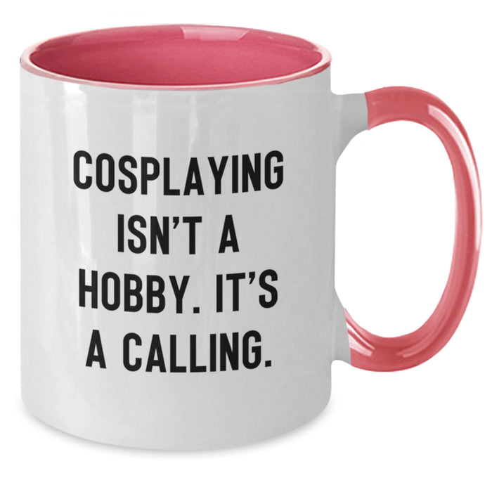 Funny Cosplaying Gifts from Mom Dad Friends for Cosplaying Enthusiasts Two Tone Coffee Mug, Cosplaying Isn't A Hobby. It's A Calling. - Additional