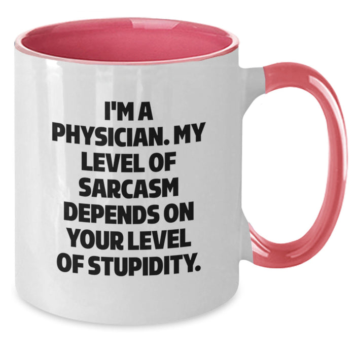Funny Physician Gifts for Dad, Men, Women - 'I'm A Physician, My Level Of Sarcasm Depends' Two Tone Coffee Mug for Father's Day - Additional