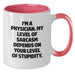 Funny Physician Gifts for Dad, Men, Women - 'I'm A Physician, My Level Of Sarcasm Depends' Two Tone Coffee Mug for Father's Day - Additional