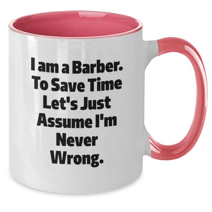 Funny Barber Gifts from Men - I Am A Barber Two Tone Coffee Mug for Birthday Unique Gifts for Friends and Family - Additional