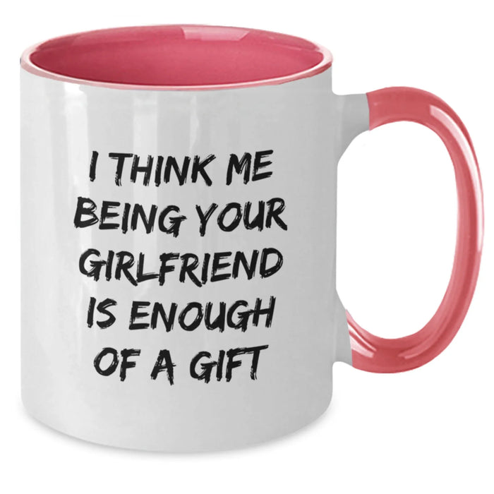 Funny Christmas Unique Gifts for Sweetheart Unique Two Tone Coffee Mug I Think Me Being Your Sweetheart Is Enough Of A Gift from Men - Additional