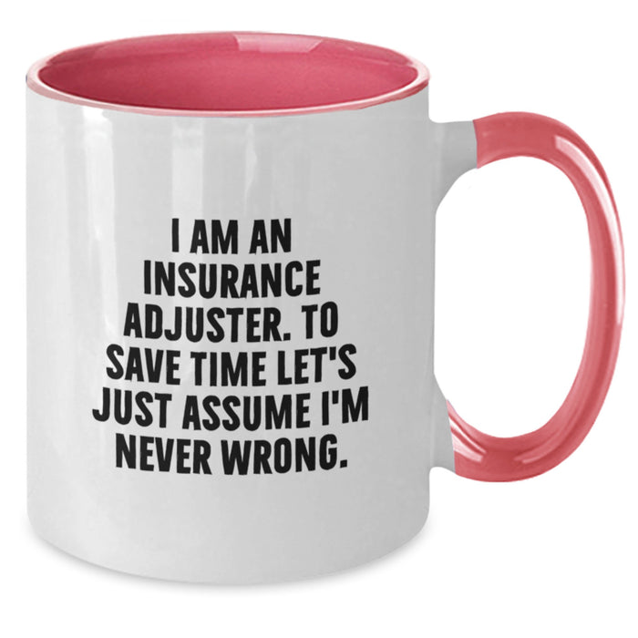 Insurance Adjuster Funny Gifts from Men, Two Tone Coffee Mug for Insurance Adjuster, I Am Never Wrong - Graduation Unique - Additional