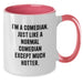 Funny Comedian Gift for Him, Two Tone Coffee Mug with I'm A Comedian Quote, Gifts from Friends for Comedian Men - Additional