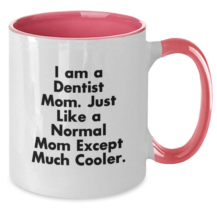 Funny Two Tone Coffee Mug Gifts from Mom - Inspirational Quote for Dentist Friends and Coworkers - Graduation Unique Gifts for Men - I Am A Dentist Mom Except Much Cooler Mug - Additional