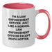 Funny Law Enforcement Officer Two Tone Coffee Mug Gifts from Coworkers for Birthday, 'I'm A Law Enforcement Officer...' - Additional