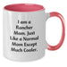 Funny Rancher Gifts from Mom to Friends - Two Tone Coffee Mug for Graduation - I Am A Rancher Mom Except Much Cooler - Additional