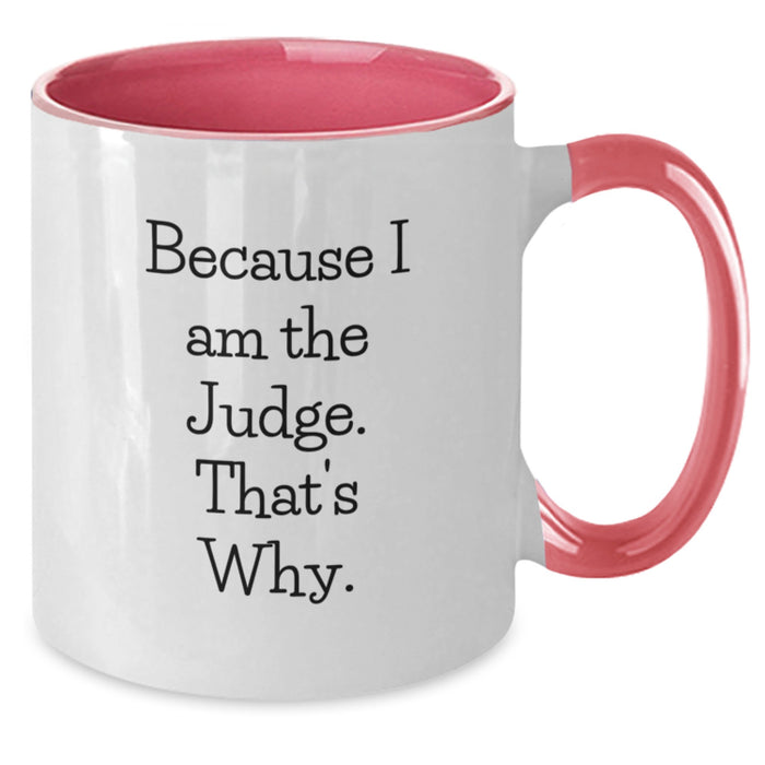 Funny Judge Coffee Mugs, Gifts from Friends to Judge, Valentine's Unique Gifts for Judge, 'Because I Am The Judge. That's Why.' Mugs, Two Tone Mugs, Judge Gifts for Men Women - Additional