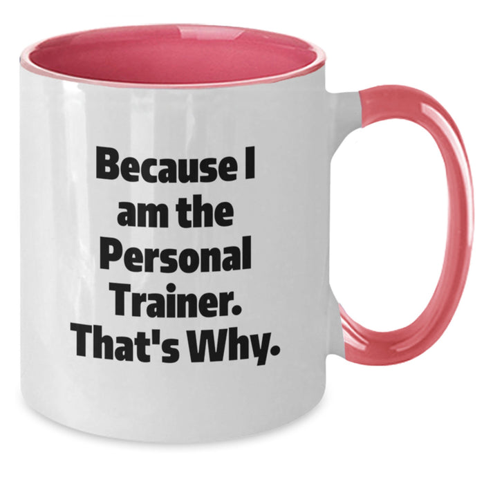 Funny Personal Trainer Gifts for Men from Friends, Two Tone Coffee Mug with Inspirational Quote 'Because I Am The Personal Trainer. That's Why.' for Graduation Unique Gifts - Additional