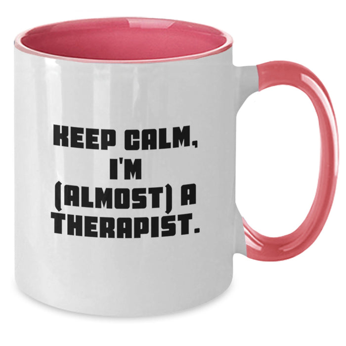 Funny Therapist Gifts from Friends Two Tone Coffee Mugs Keep Calm I'm almost A Therapist, Unique Graduation Unique Gifts for Therapist Men Women, Customizable Two Tone Mugs - Additional