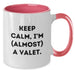 Funny Valet Gifts for Men, Keep Calm I'm (almost) A Valet. Graduation Unique Gifts from Friends, Family, Coworkers, Two Tone Coffee Mugs - Additional