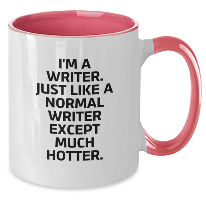Writer Gifts from Friends and Family - Two Tone Coffee Mug for Writer's Birthday, Funny Quote 'I'm A Writer. Just Like A Normal Writer Except Much Hotter.' - Additional