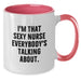 Funny Nurse Gifts from Friends for Graduation - I'm That Sexy Nurse Two Tone Coffee Mugs, Nurse Humor, Gifts for Nurses, Nurse Coffee Mug - Additional