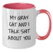 Funny Gray Cat Gifts from Friends for Birthday - My Gray Cat And I Talk Shit About You Two Tone Coffee Mug - Additional