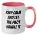Pilot Gift for Men Funny Two Tone Coffee Mug - Keep Calm And Let The Pilot Handle It, Graduation Unique Gifts from Friends, Pilot Lover Mug - Additional