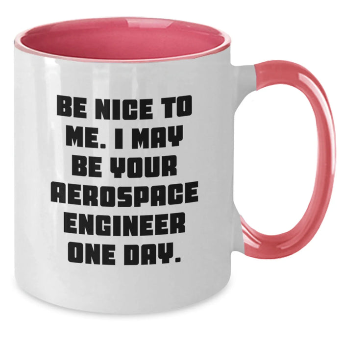 Funny Aerospace Engineer Gifts for Men - Be Nice To Me Two Tone Coffee Mug - Gifts from Family for Aerospace Engineer Birthday - Additional