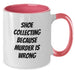 Funny Shoe Collecting Gifts for Shoe Lovers - Two Tone Coffee Mug, 'Collecting Because Murder Is Wrong', Birthday Unique Present from Friends - Additional