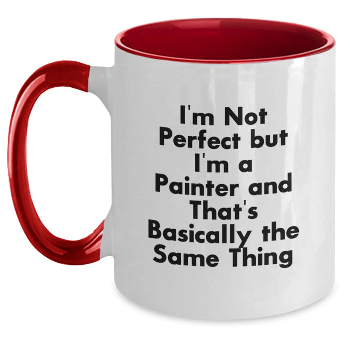 Funny Painter Gifts from Friends, Christmas Unique Coffee Mug for Painter Enthusiasts, Two Tone Coffee Mug with 'I'm Not Perfect But I'm A Painter And That's Basically The Same Thing' Quote - Main