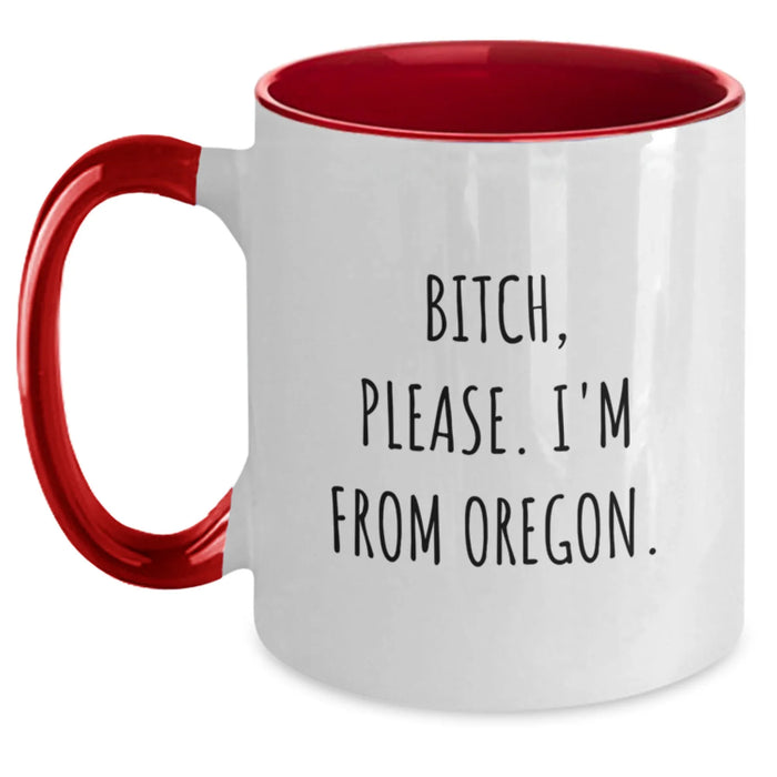 Funny Oregon Two Tone Coffee Mugs for Men, Women, or Friends - Gifts from Oregon for Birthday, 'B-tch, Please. I'm From Oregon.' Quote, 11oz Ceramic Mug, Microwave and Dishwasher Safe - Main