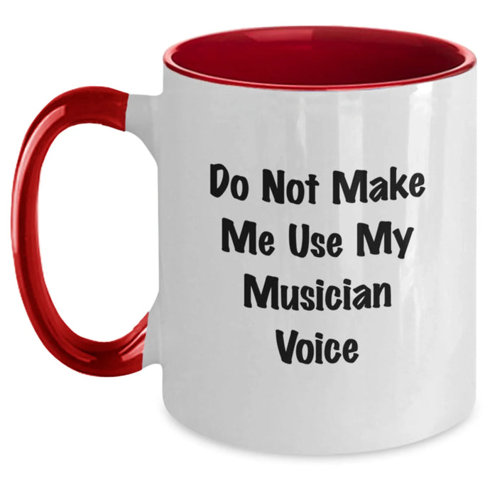 Funny Musician Gifts from Friends and Family - Do Not Make Me Use My Musician Voice Two Tone Coffee Mug for Graduation - Main
