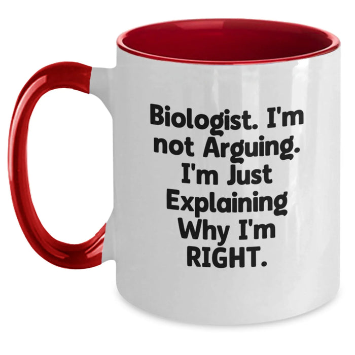 Funny Biologist Gifts from Friends, Unique Two Tone Coffee Mugs for Biologists, 'I'm Not Arguing. I'm Just Explaining Why I'm Right.' - Christmas Unique Gifts for Men, Women, Family, Coworkers - Main