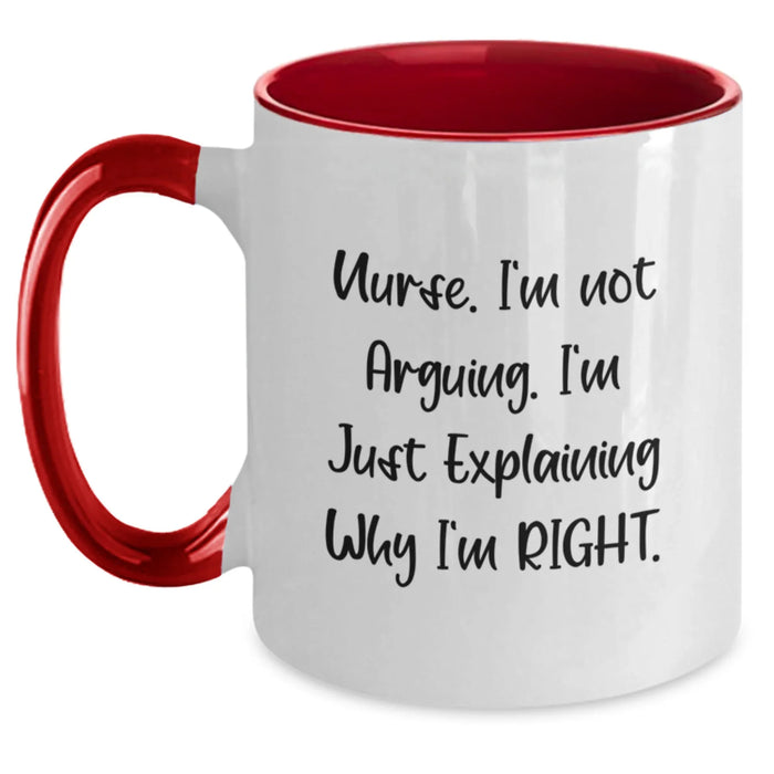 Funny Nurse Gifts from Friends Unique Two Tone Coffee Mug 'I'm Not Arguing. I'm Just Explaining Why I'm Right.' for Christmas - Main