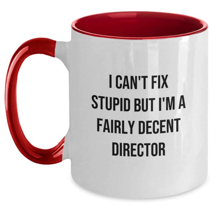 Funny Coffee Mugs for Director Friends, Birthday Unique Gifts from Men, Women, Friends, Coworkers, Family, 'I Can't Fix Stupid But I'm A Fairly Decent Director' Quote, Two Tone Ceramic Coffee Mugs - Main