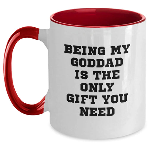 Funny and Heartfelt Gifts for Goddad from Men, Unique Christmas Unique Gifts for Him, Two Tone Coffee Mug with Quote 'Being My Goddad Is The Only Gift You Need' - Main