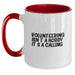 Funny Volunteering Gifts for Men, Women, and Friends - Two Tone Coffee Mug with Inspirational Quote 'Volunteering Isn't A Hobby. It's A Calling.' - Birthday Unique Gifts - Main
