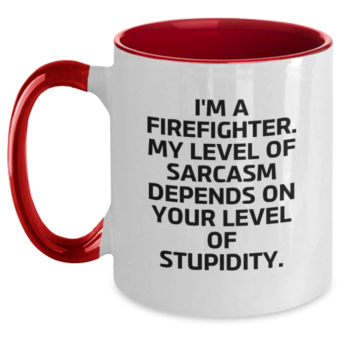 Firefighter Funny Mugs Gifts from Friends for Valentine's - I'm A Firefighter. My Level Of Sarcasm Depends On Your Level Of Stupidity. - Two Tone Coffee Mug - Main