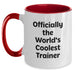 Funny Trainer Gifts from Men to Women - Unique Valentine's Two Tone Coffee Mug 'Officially The World's Coolest Trainer' - Main
