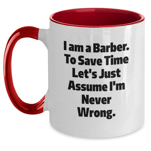 Funny Barber Gifts from Men - I Am A Barber Two Tone Coffee Mug for Birthday Unique Gifts for Friends and Family - Main