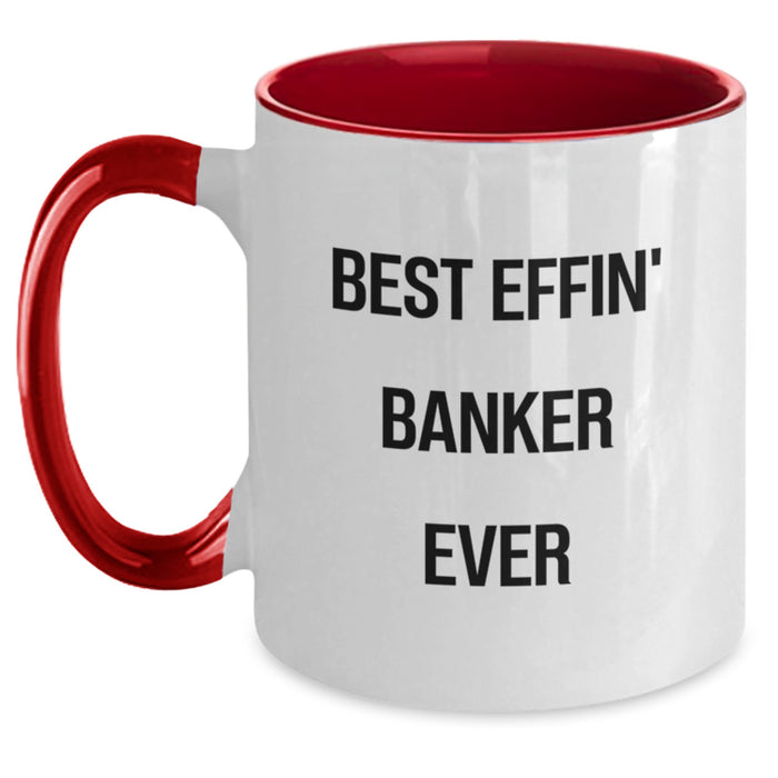 Funny Banker Gifts for Men - Best Effin' Banker Ever Two Tone Coffee Mug, Great Father's Day Unique Gifts from Friends, Coworkers, Family - Main