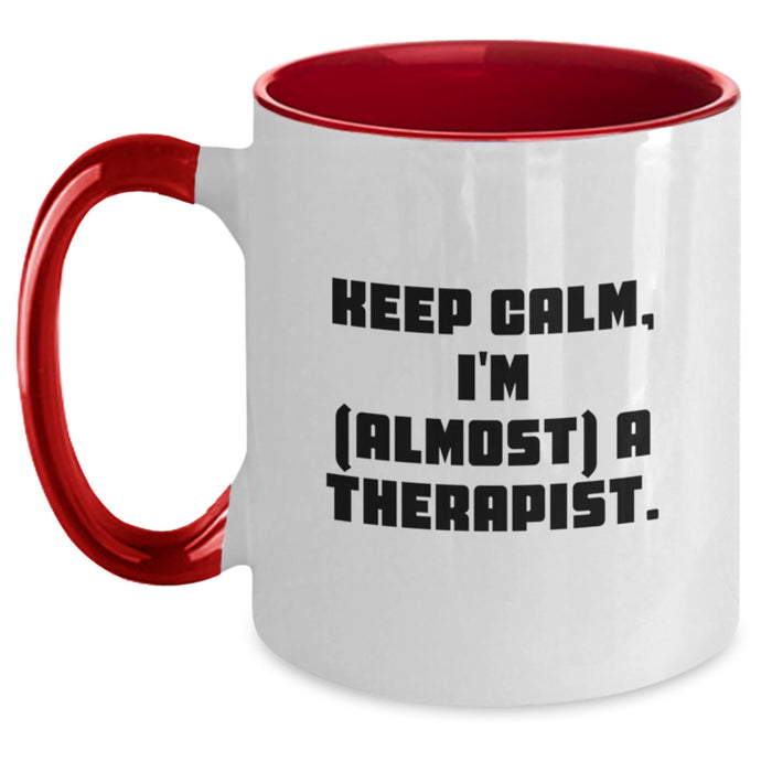 Funny Therapist Gifts from Friends Two Tone Coffee Mugs Keep Calm I'm almost A Therapist, Unique Graduation Unique Gifts for Therapist Men Women, Customizable Two Tone Mugs - Main