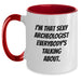 Funny Archeologist Gifts for Graduation, Two Tone Coffee Mug for Men or Women, 'I'm That Sexy Archeologist Everybody's Talking About.' - Main