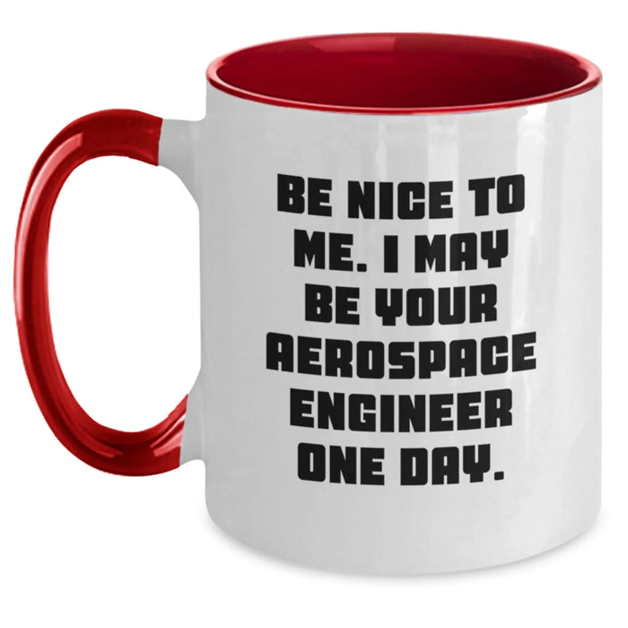 Funny Aerospace Engineer Gifts for Men - Be Nice To Me Two Tone Coffee Mug - Gifts from Family for Aerospace Engineer Birthday - Main