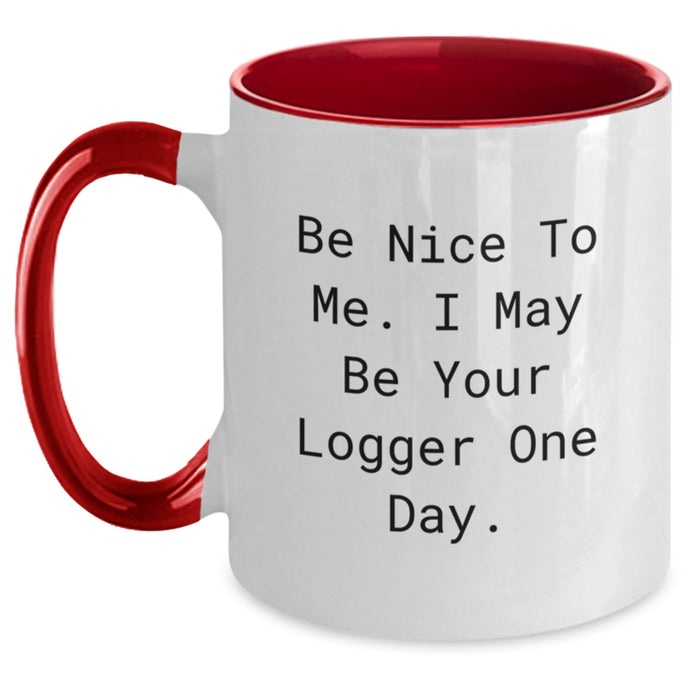 Funny Logger Gifts, Unique Two Tone Coffee Mug, Be Nice To Me, Graduation Unique Gifts for Friends, Family, Coworkers, Logger - Main