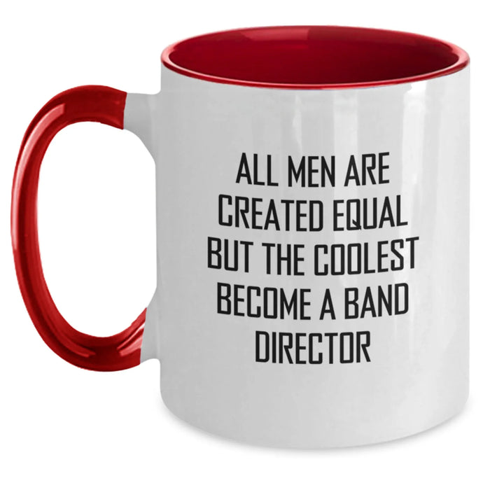 Funny Band Director Gifts from Friends - 'All Men Are Created Equal But The Coolest Become A Band Director' Two Tone Coffee Mugs for Birthday - Main