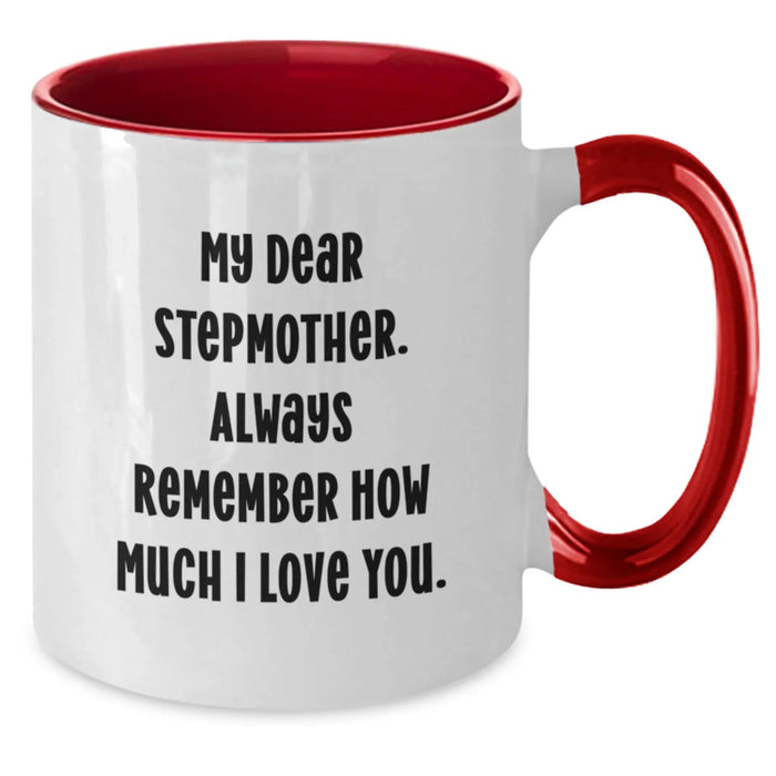 Funny Stepmother Gifts from Men, Women, Family, Friends, Coworkers - Unique Two Tone Coffee Mug for Christmas with My Dear Stepmother. Always Remember How Much I Love You. - Additional