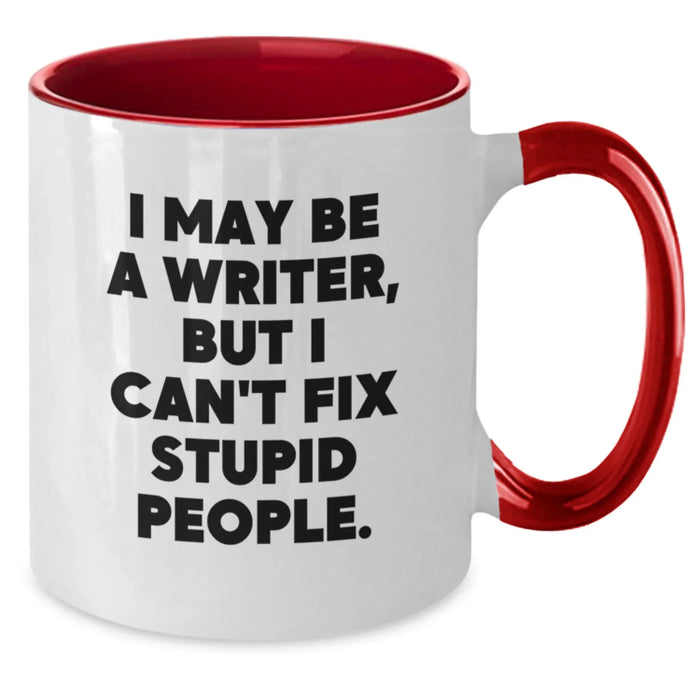 Funny Writer Gifts from Friends and Family for Men Women Christmas Unique Mugs I May Be A Writer But I Cant Fix Stupid People. - Additional
