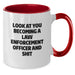 Funny Law Enforcement Officer Gifts, 'Look At You Becoming A Law Enforcement Officer And Shit' Two Tone Coffee Mug, Birthday Unique Gifts from Friends to Law Enforcement Officers - Additional
