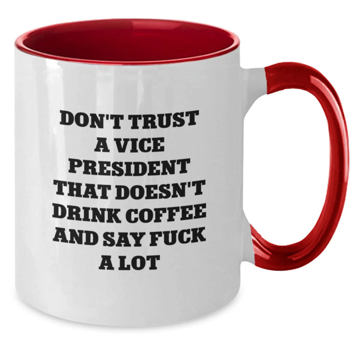 Funny Vice President Gifts from Friends - 'Don't Trust A Vice President That Doesn't Drink Coffee And Say F--k A Lot' Two Tone Coffee Mugs for Vice President - Christmas Unique Gifts for Men - Additional