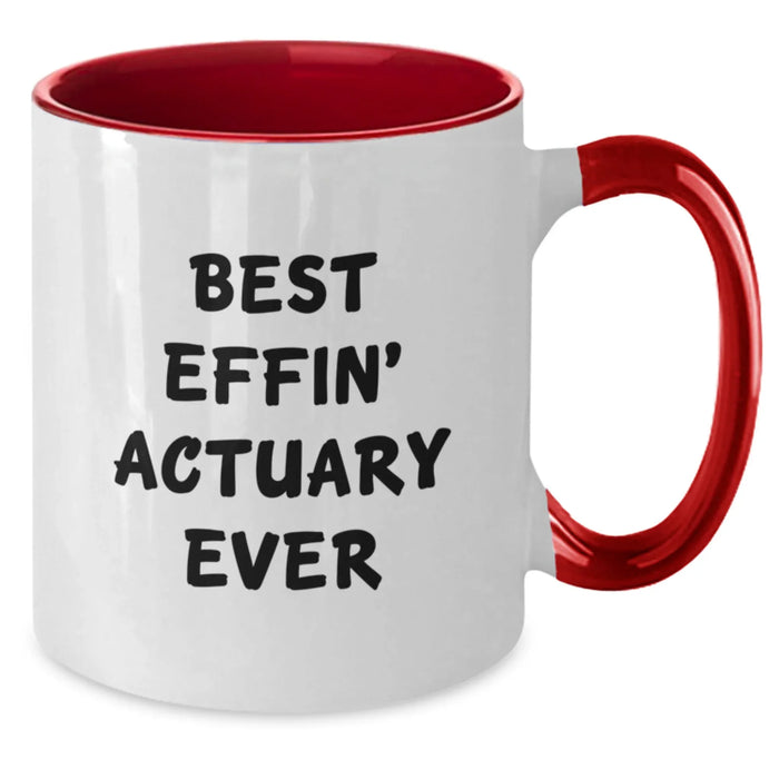 Funny Actuary Gifts for Men - Two Tone Coffee Mug - Best Effin' Actuary Ever Birthday Unique Gifts - Additional