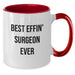 Funny Best Effin' Surgeon Ever Two Tone Coffee Mugs, Gifts from Men to Friends for Surgeons, Unique Birthday Unique Gifts for Him - Additional