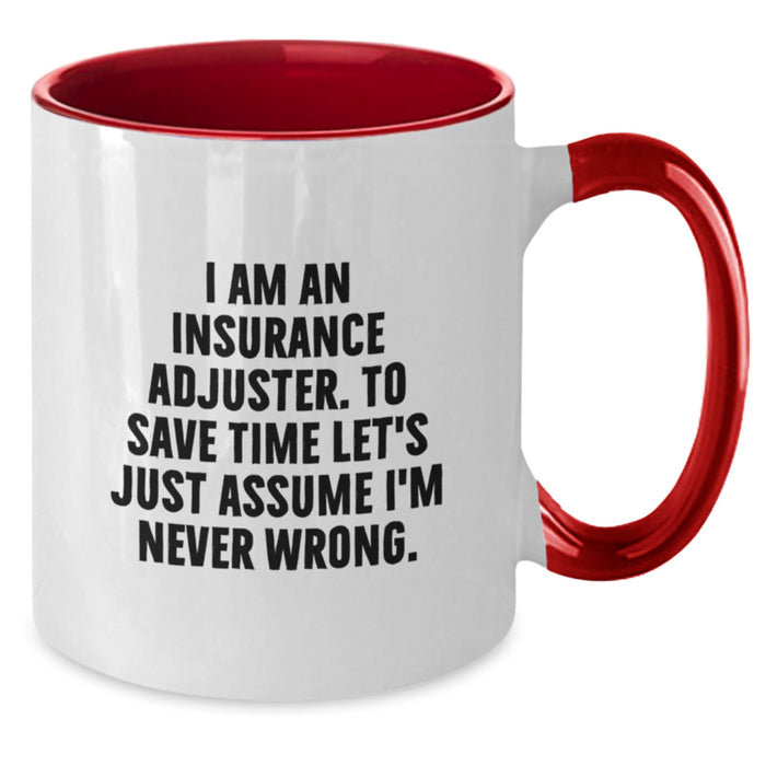 Insurance Adjuster Funny Gifts from Men, Two Tone Coffee Mug for Insurance Adjuster, I Am Never Wrong - Graduation Unique - Additional