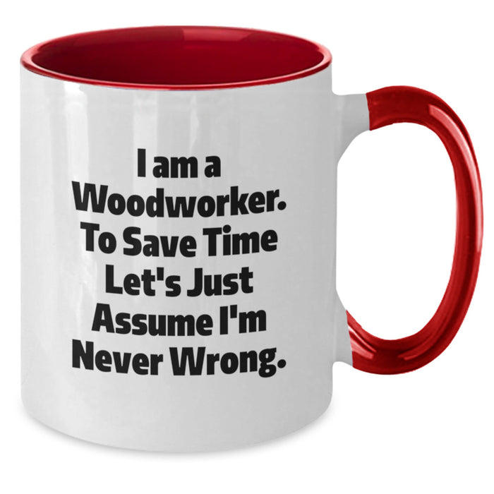 Funny Woodworker Gifts from Men to Mother's Day Unique Gifts for Him, I'm Never Wrong Two Tone Coffee Mug - Additional