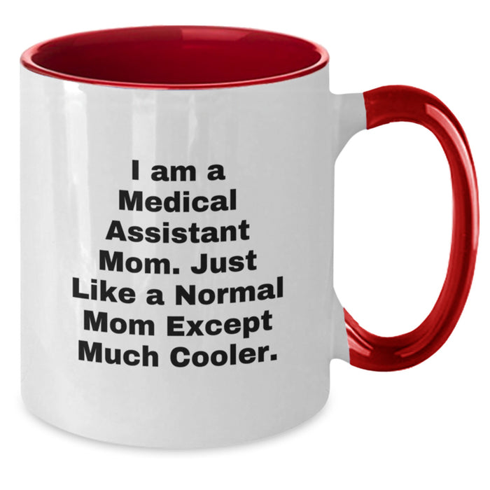 Medical Assistant Mom Gifts Cute Two Tone Coffee Mug I Am A Medical Assistant Mom Just Like A Normal Mom Except Much Cooler Graduation Unique Gifts from Mom to Medical Assistant - Additional