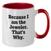 Funny Jewelry Gifts from Friends for Jeweler Two Tone Coffee Mug - Additional
